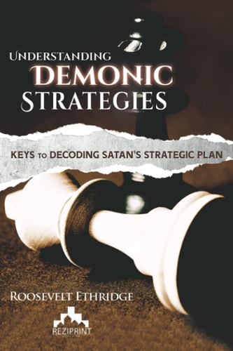 Understanding Demonic Strategies Keys to Decoding Satan's Strategic Plan
