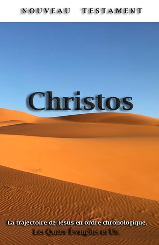 Nouveau Testament Christos: La trajectoire de Jésus dans un ordre chronologique (French Edition)