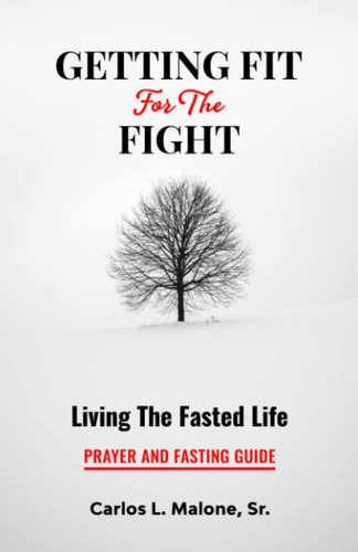 Getting Fit for the Fight Living the Fasted Life