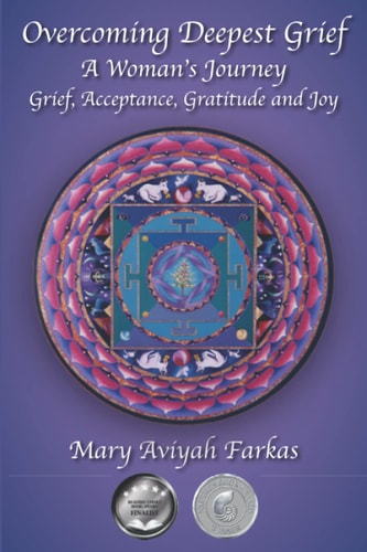 Overcoming Deepest Grief, a Woman's Journey Grief, Acceptance, Gratitude and Joy