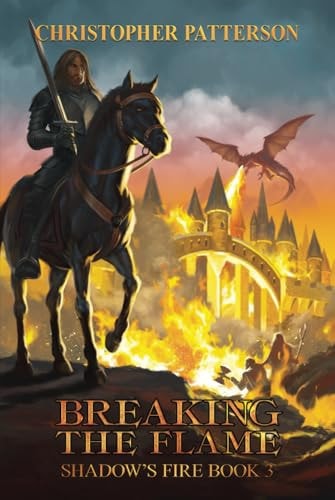 Breaking the Flame Shadow's Fire Book 3 (Dream Walker Chronicles Book 3)