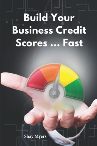 How To Build Your Business Credit Scores ...Fast