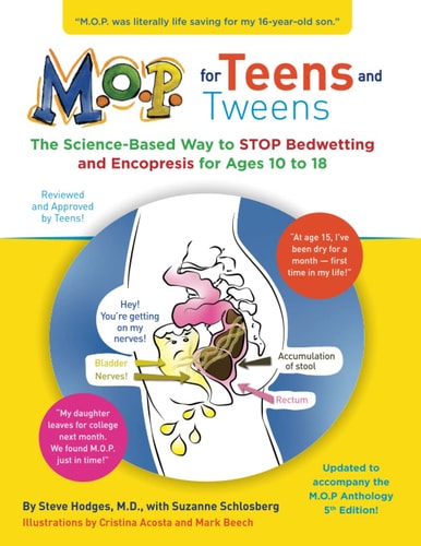 M.O.P. for Teens and Tweens The Science-Based Way to STOP Bedwetting and Encopresis for Ages 10 To 18