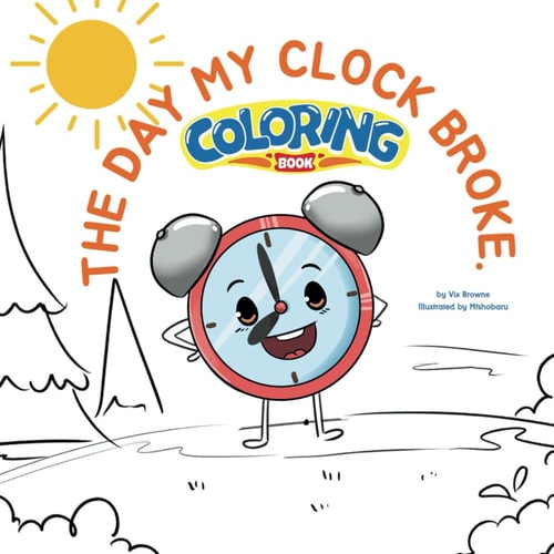 The Day My Clock Broke: Coloring Book