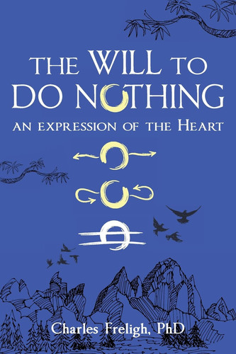The Will to Do Nothing An Expression of the Heart
