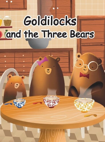 Goldilocks and the Three Bears A Folktale from Britain