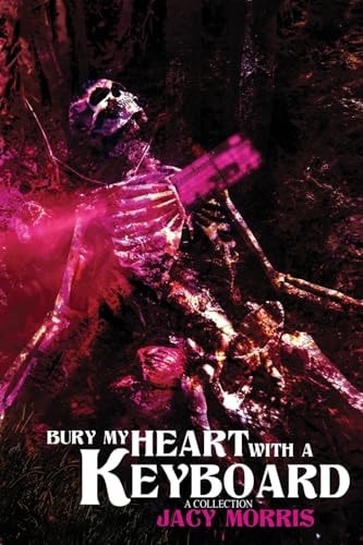 Bury My Heart With A Keyboard A Collection