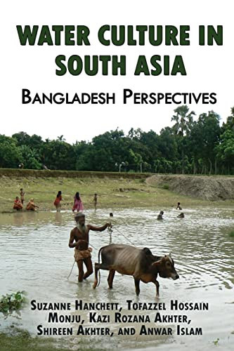 Water Culture in South Asia Bangladesh Perspectives: Bangladesh Perspectives