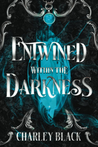 Entwined Within the Darkness Book One of the Within the Darkness Trilogy