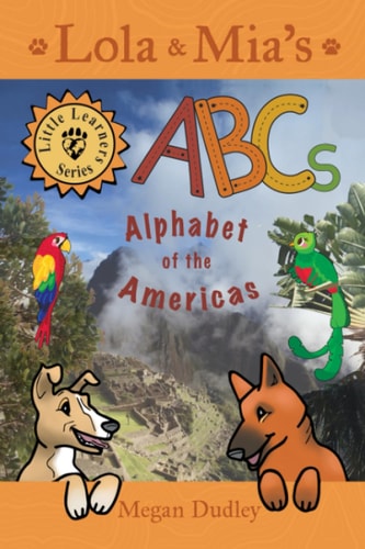 Lola & Mia's ABCs: Alphabet of the Americas (Lola & Mia's Little Learners Series)