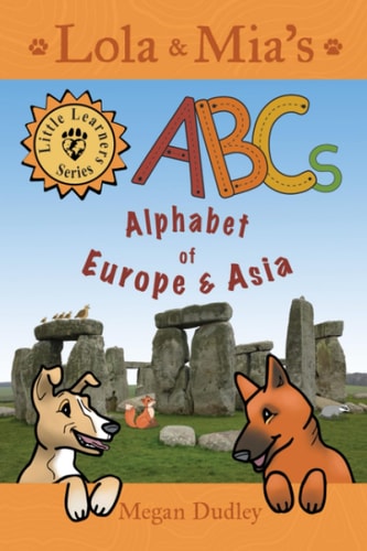Lola & Mia's ABCs: Alphabet of Europe & Asia (Lola & Mia's Little Learners Series)