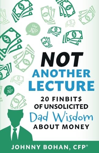 Not Another Lecture 20 Finbit$ of Unsolicited Dad Wisdom About Money