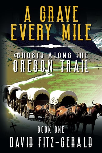 A Grave Every Mile: A Pioneer Western Adventure