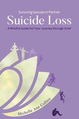 Surviving Spouse Or Partner Suicide Loss A Mindful Guide for Your Journey Through Grief