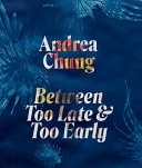 Andrea Chung: Between Too Late and Too Early