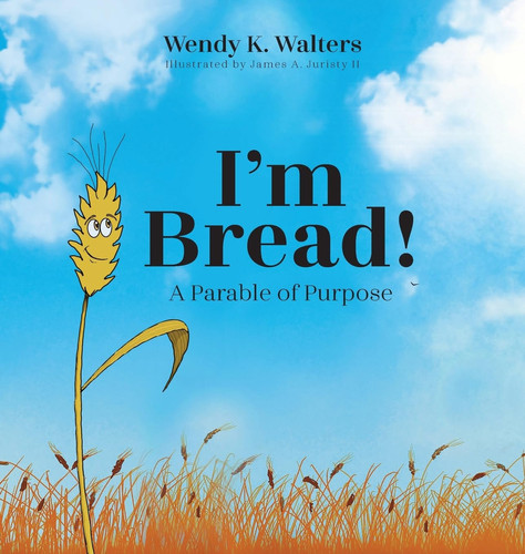 I'm Bread A Parable of Purpose