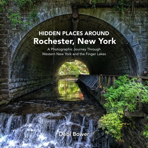 Hidden Places Around Rochester, New York - A Photographic Journey Through Western New York and the Finger Lakes