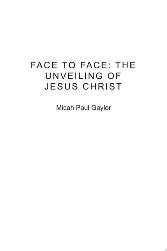Face to Face: The Unveiling of Jesus Christ