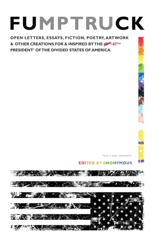 Fumptruck Open Letters, Essays, Fiction, Poetry, Artwork & Other Creations for & Inspired by the 47th President of the Divided States of America