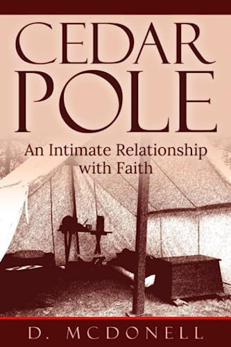 Cedar Pole An Intimate Relationship with Faith