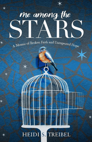 Me Among the Stars A Mosaic of Broken Faith and Unexpected Hope