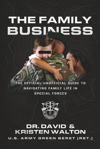 The Family Business: The Official-Unofficial Guide to Navigating Family Life in Special Forces