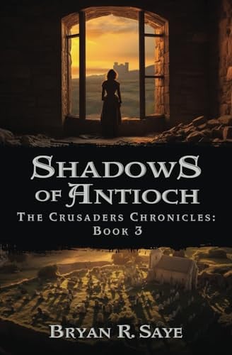 Shadows of Antioch: The Crusaders Chronicles: Book 3