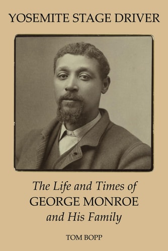 Yosemite Stage Driver The Life and Times of George Monroe and His Family
