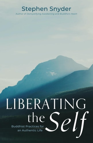 Liberating the Self Buddhist Practices for an Authentic Life