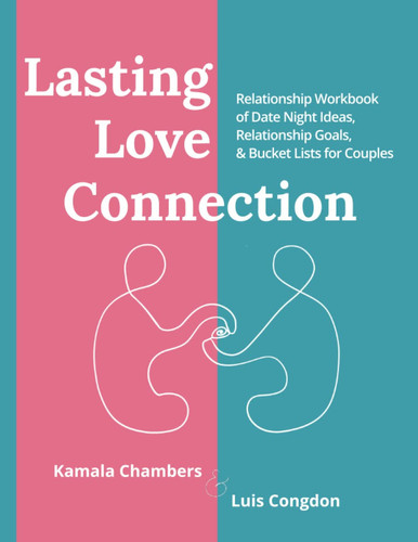 Lasting Love Connection Relationship Workbook of Date Night Ideas, Relationship Goals, and Bucket Lists for Couples