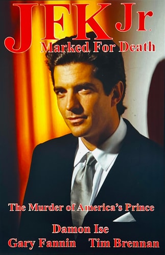 JFK Jr.-Marked for Death The Murder of America's Prince
