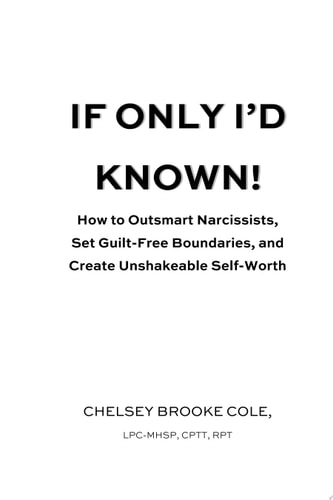 If Only I'd Known How to Outsmart Narcissists, Set Guilt-Free Boundaries, and Create Unshakeable Self-Worth