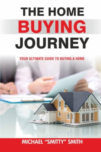 The Home Buying Journey: Your Ultimate Guide to Buying a Home! (Real Estate Books)