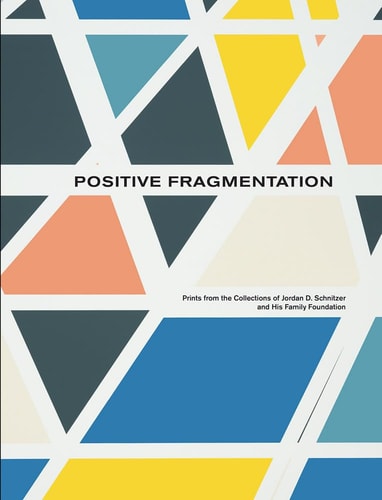 Positive Fragmentation From the Collections of Jordan D. Schnitzer and His Family Foundation