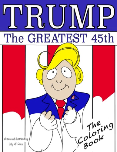 Trump the Greatest 45th The Coloring Book