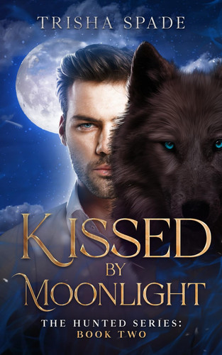 Kissed by Moonlight The Hunted Series: Book Two