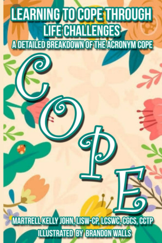 Learning to Cope Through Life Challenges A Detailed Breakdown of the Acronym Cope