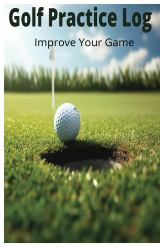 Golf Practice Log Improve Your Game
