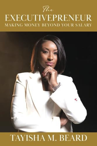 The Executivepreneur Making Money Beyond Your Salary