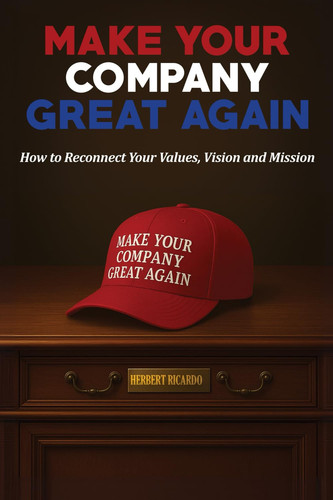 Make Your Company Great Again - How to Reconnect Your Values, Vision and Mission