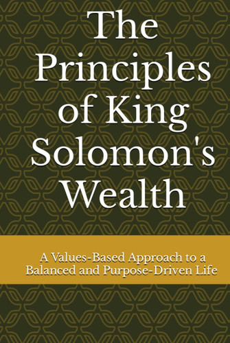 The Principles of King Solomon's Wealth