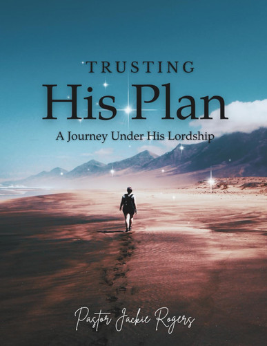 Trusting His Plan: A Journey Under His Lordship