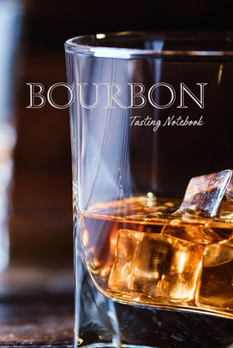 BOURBON: Tasting Notebook