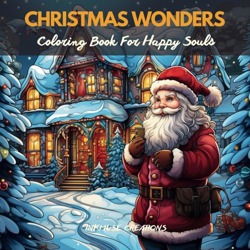 Christmas Wonders: Coloring Book for Happy Souls: 30+ Super Cute, Big and Easy Designs with Santas, Snowmen, Reindeer, Ornaments, Toys, Gifts and More!