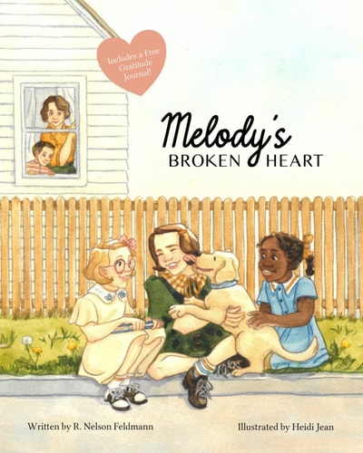 Melody's Broken Heart Healing After Childhood Trauma Or Grief. A Guide for Children Coping with Divorc