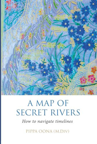 A Map of Secret Rivers: How to navigate timelines