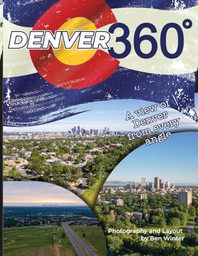 Denver360 A View of Denver from Every Angle
