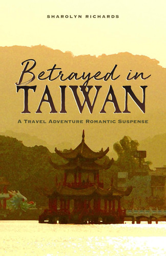 Betrayed in Taiwan (Travel Adventure Romantic Suspense)