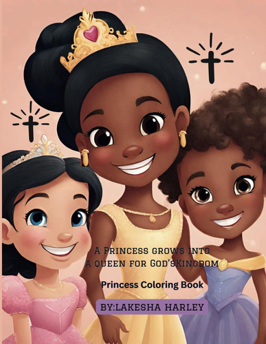 A Princess Grows into a Queen for God's Kingdom: Princess Coloring Book