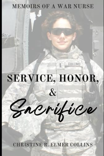 Service, Honor & Sacrifice: Memoirs of a War Nurse
